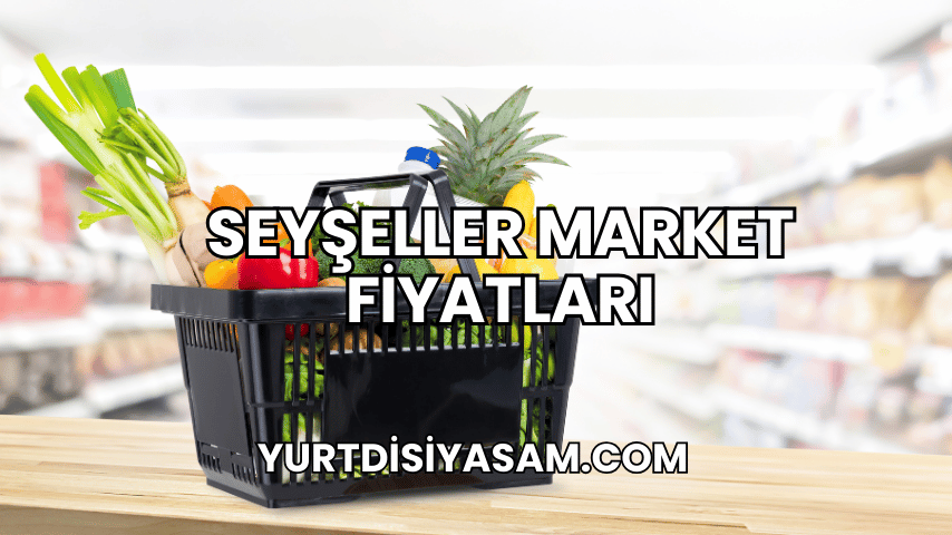 Seyşeller Market Fiyatları