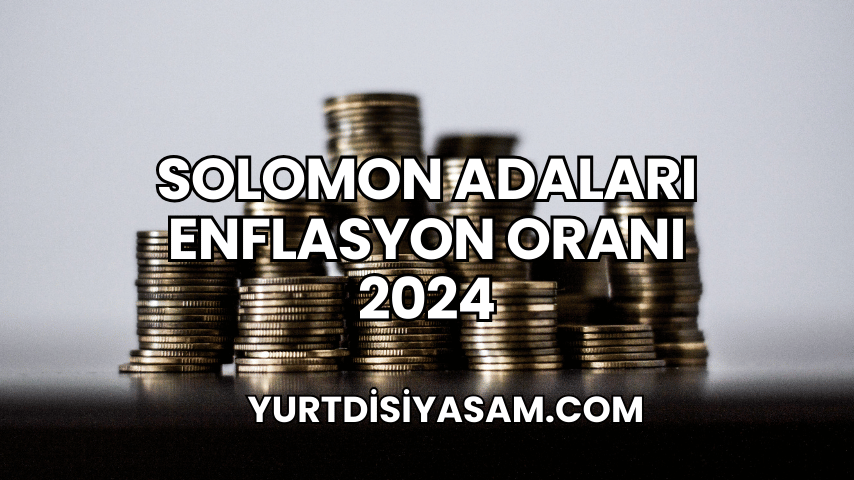 Solomon Adaları Enflasyon Oranı 2024