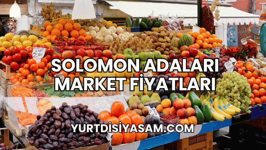 Solomon Adaları Market Fiyatları