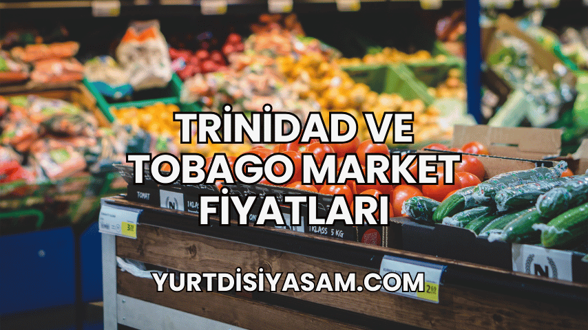 Trinidad ve Tobago Market Fiyatları