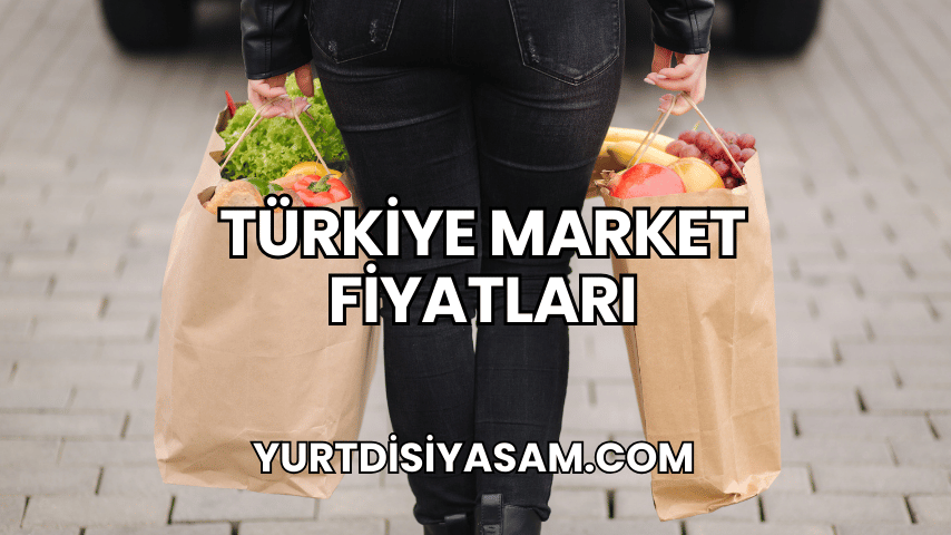 Türkiye Market Fiyatları