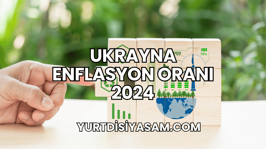 Ukrayna Enflasyon Oranı 2024