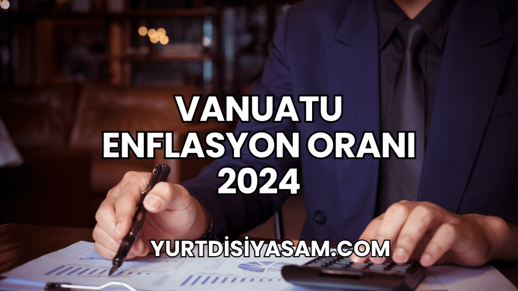 Vanuatu Enflasyon Oranı 2024