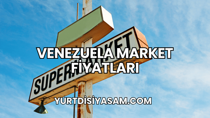 Venezuela Market Fiyatları