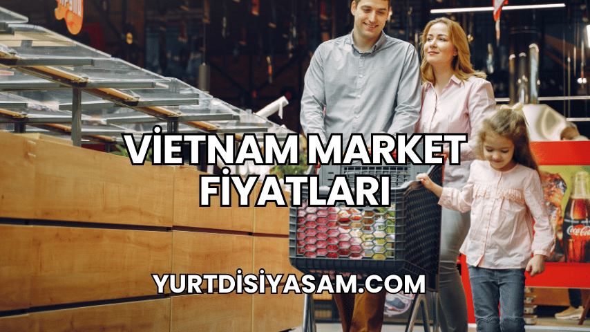 Vietnam Market Fiyatları