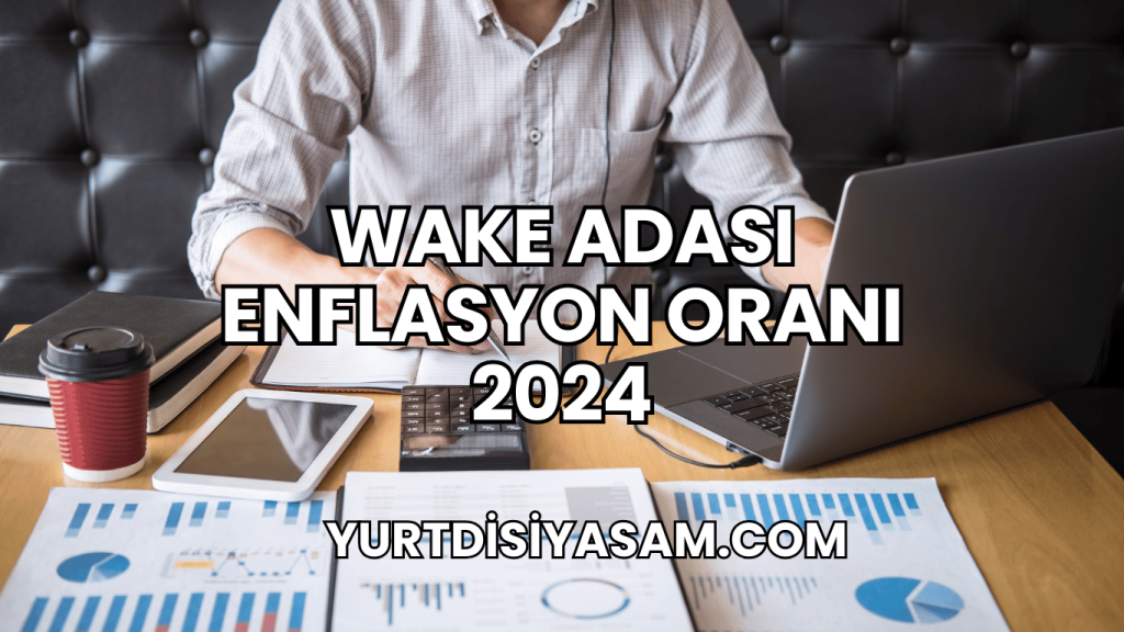 Wake Adası Enflasyon Oranı 2024