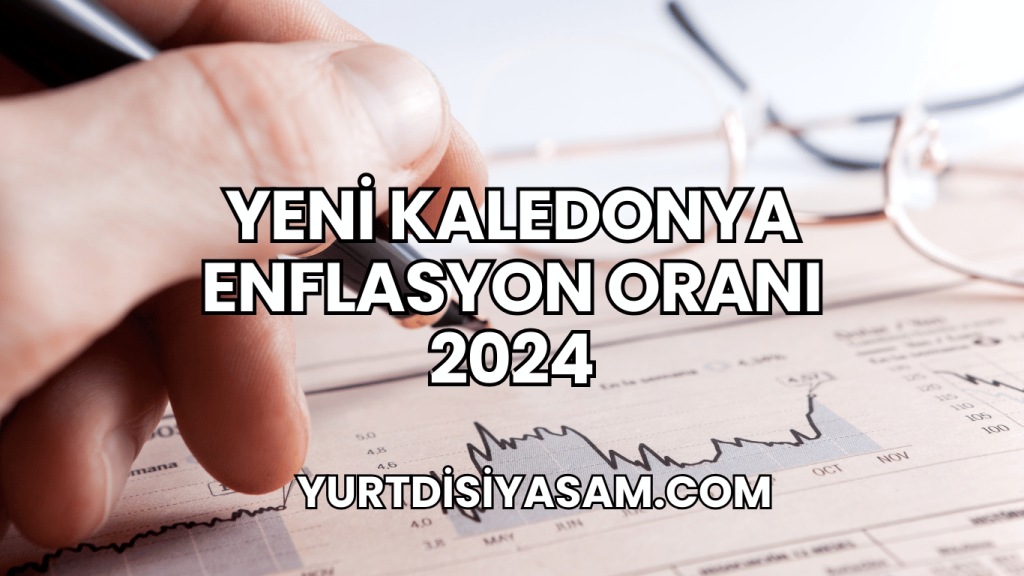 Yeni Kaledonya Enflasyon Oranı 2024