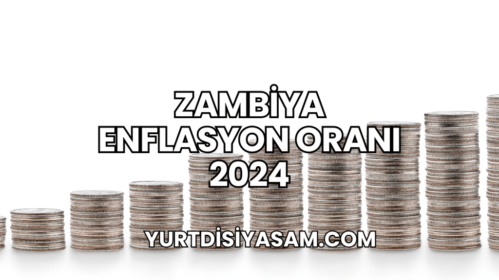 Zambiya Enflasyon Oranı 2024