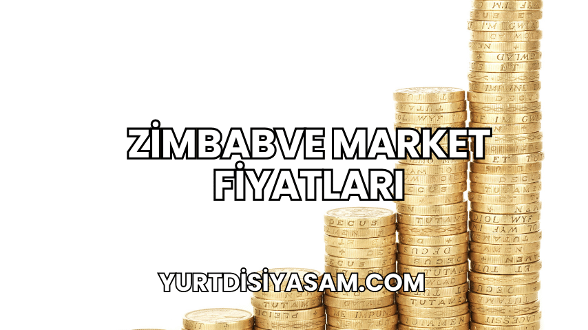 Zimbabve Market Fiyatları