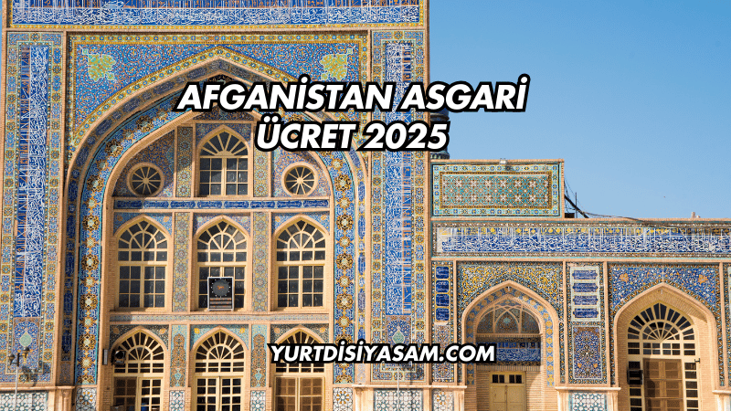 Afganistan Asgari Ücret 2025