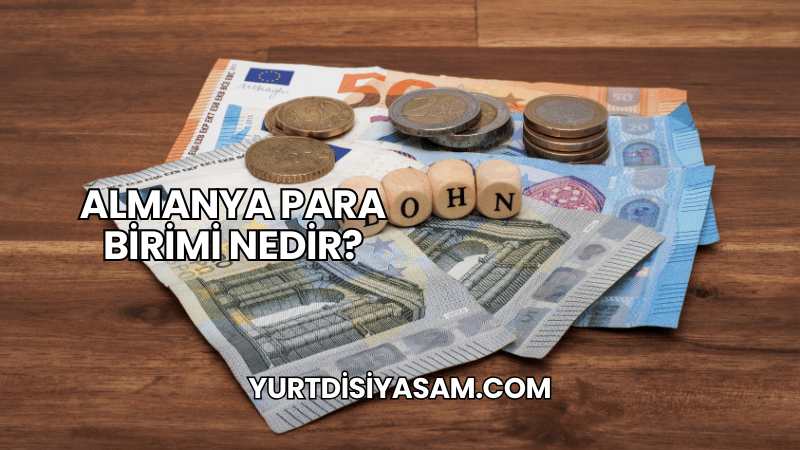 Almanya Para Birimi Nedir?