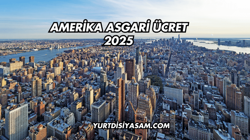 Amerika Asgari Ücret 2025