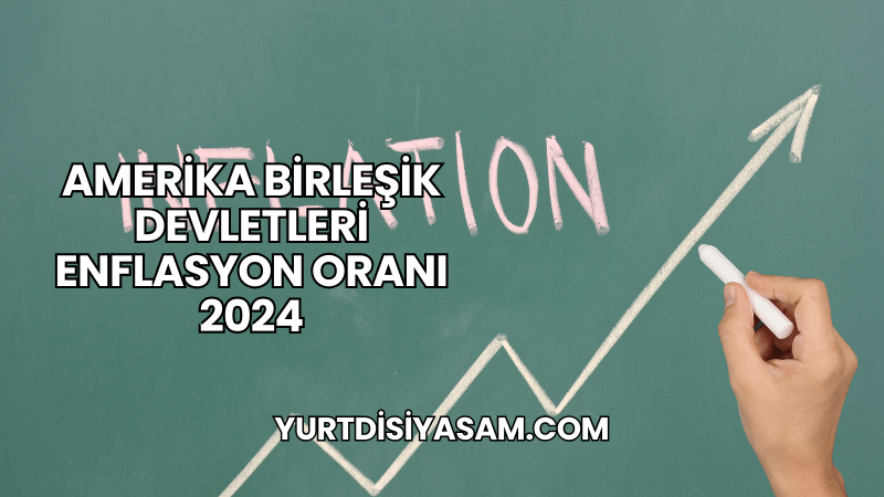 Amerika Birleşik Devletleri Enflasyon Oranı 2024