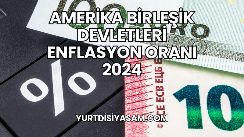 Amerika Birleşik Devletleri Enflasyon Oranı 2024