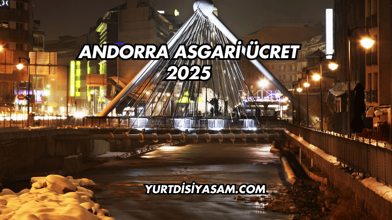 Andorra Asgari Ücret 2025