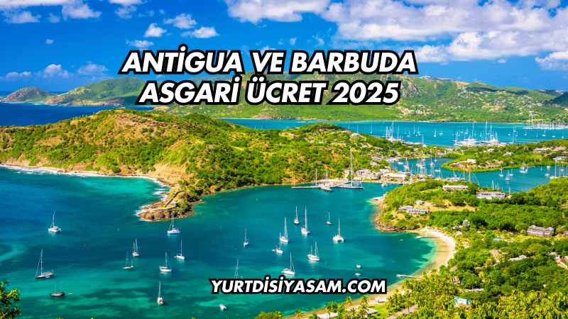 Antigua ve Barbuda Asgari Ücret 2025