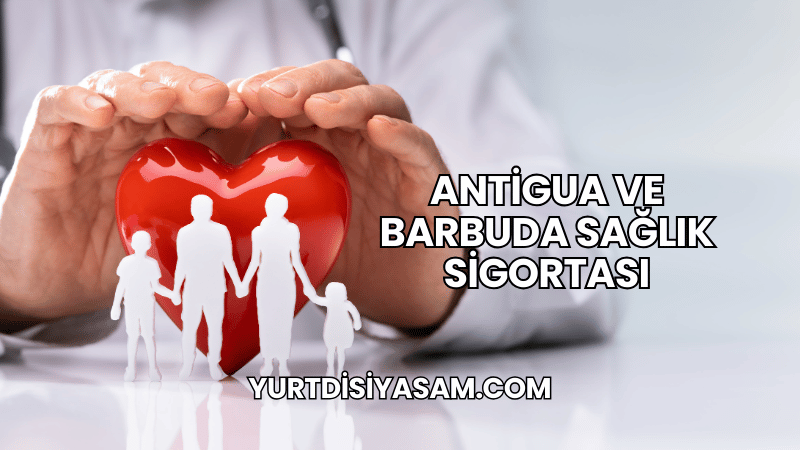 Antigua ve Barbuda Sağlık Sigortası