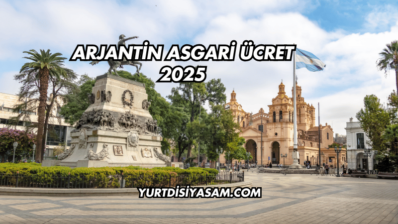 Arjantin Asgari Ücret 2025