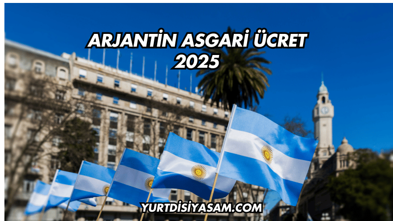 Arjantin Asgari Ücret 2025