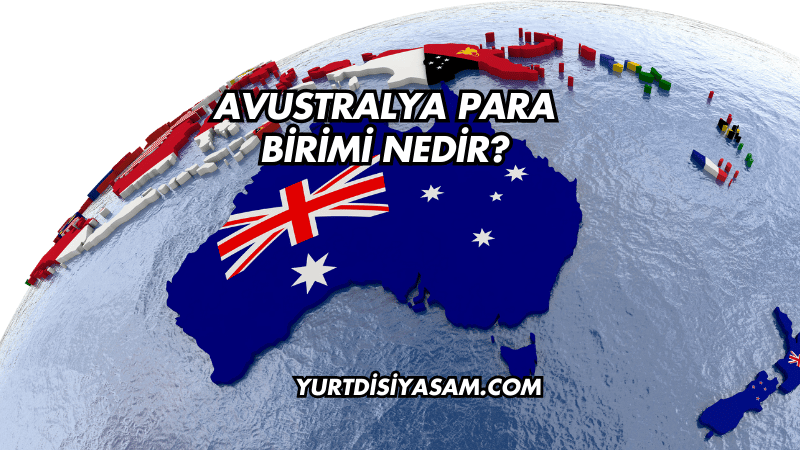 Avustralya Para Birimi Nedir?