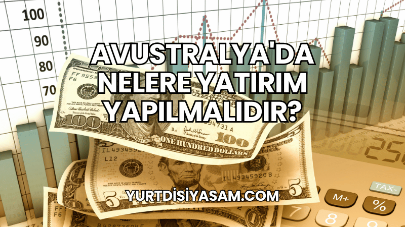 Avustralya'da Nelere Yatırım Yapılmalıdır?