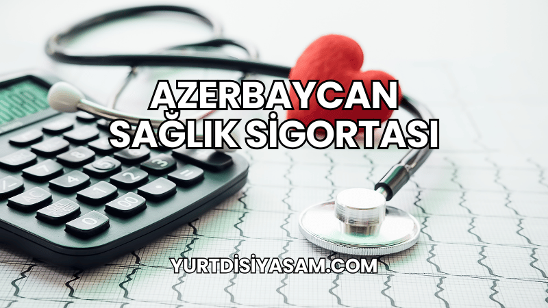 Azerbaycan Sağlık Sigortası