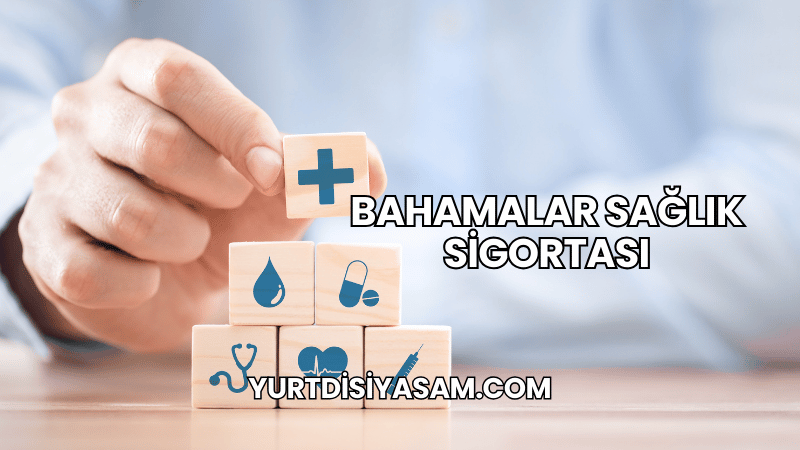 Bahamalar Sağlık Sigortası