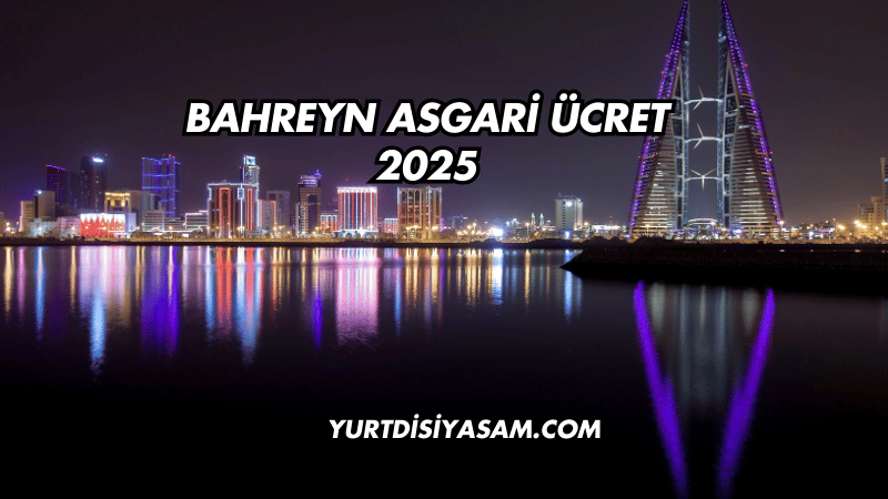 Bahreyn Asgari Ücret 2025