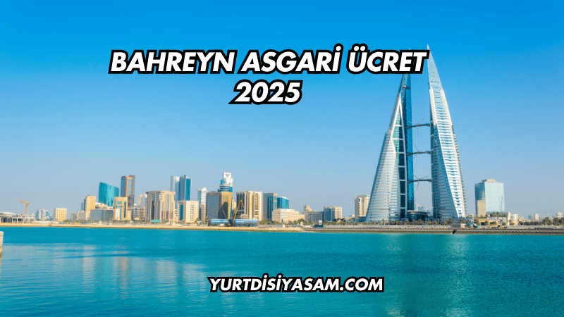 Bahreyn Asgari Ücret 2025