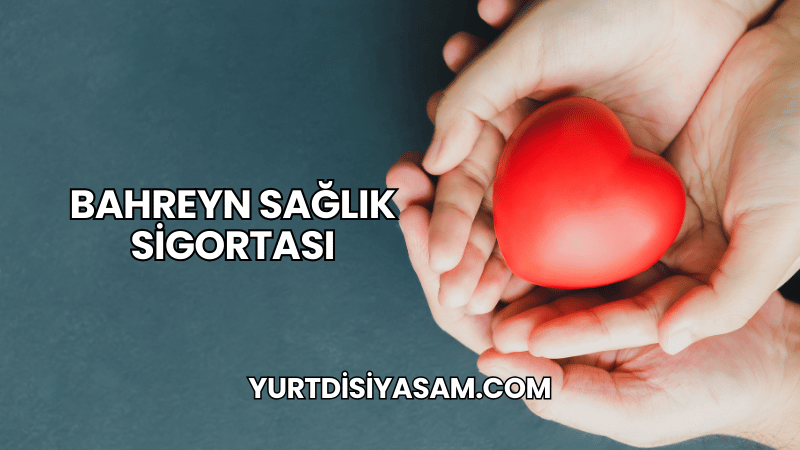 Bahreyn Sağlık Sigortası