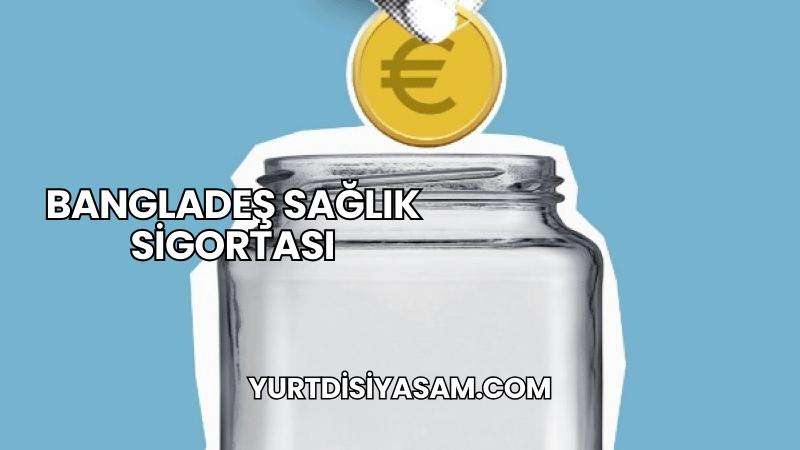 Bangladeş Sağlık Sigortası