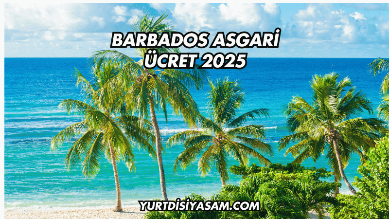 Barbados Asgari Ücret 2025