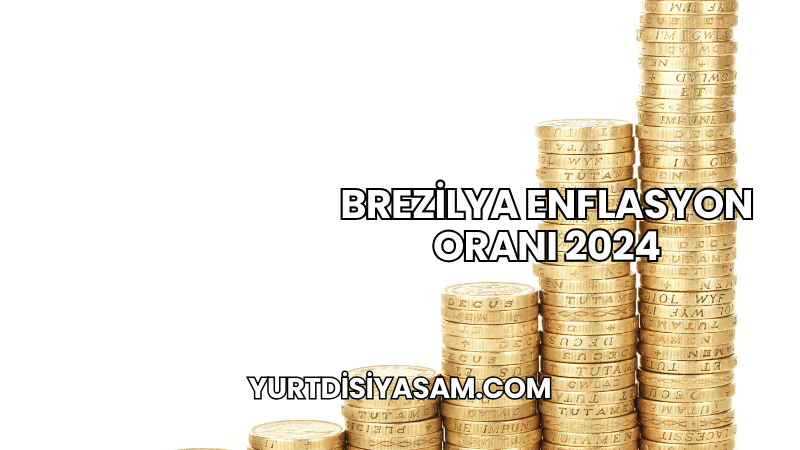 Brezilya Enflasyon Oranı 2024