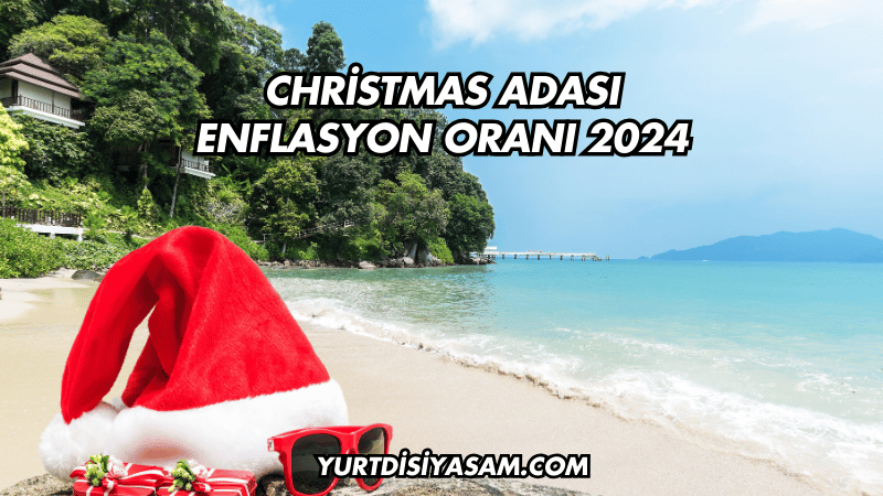 Christmas Adası Enflasyon Oranı 2024