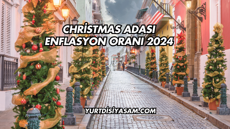 Christmas Adası Enflasyon Oranı 2024