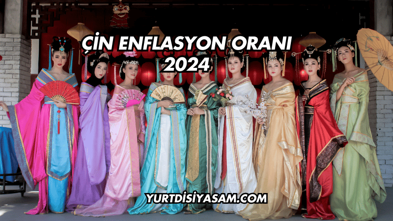 Çin Enflasyon Oranı 2024