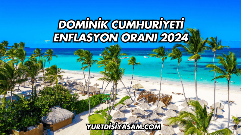 Dominik Cumhuriyeti Enflasyon Oranı 2024