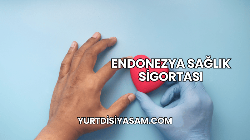 Endonezya Sağlık Sigortası