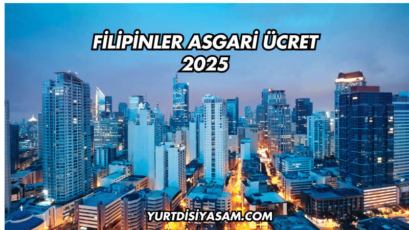 Filipinler Asgari Ücret 2025