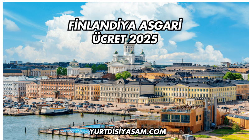 Finlandiya Asgari Ücret 2025