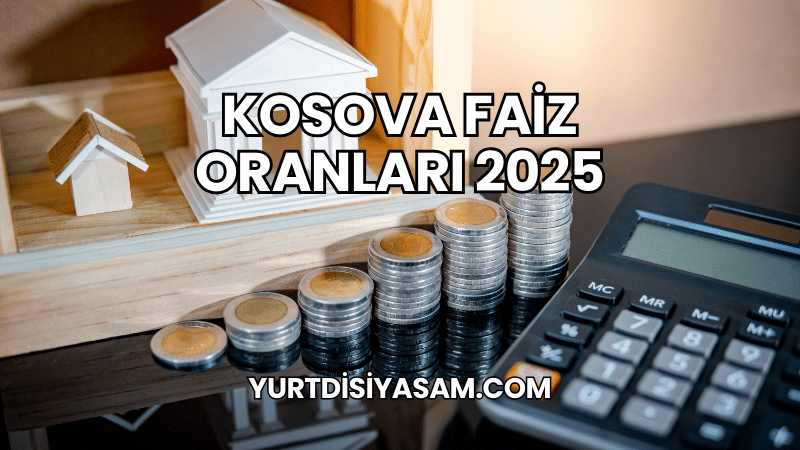 Kosova Faiz Oranları 2025