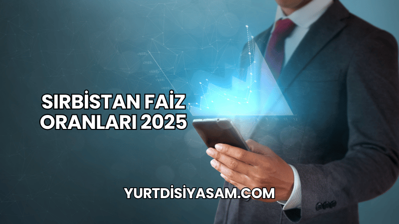 Sırbistan Faiz Oranları 2025