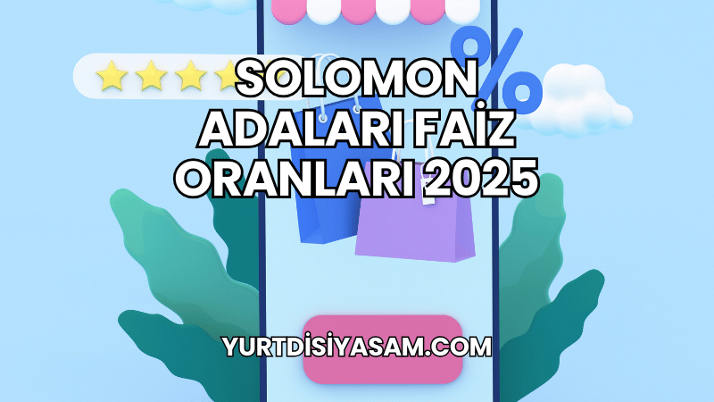 Solomon Adaları Faiz Oranları 2025