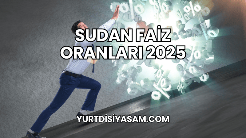 Sudan Faiz Oranları 2025