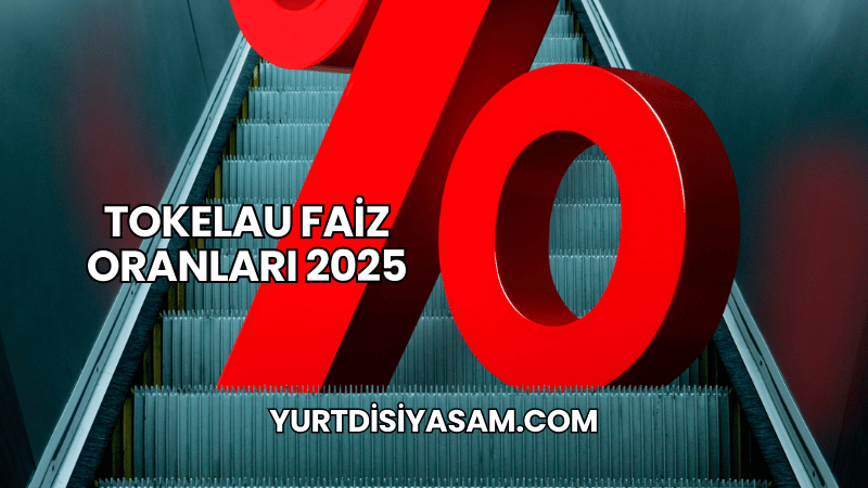 Tokelau Faiz Oranları 2025