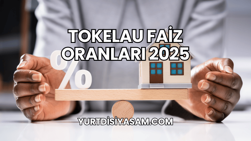 Tokelau Faiz Oranları 2025