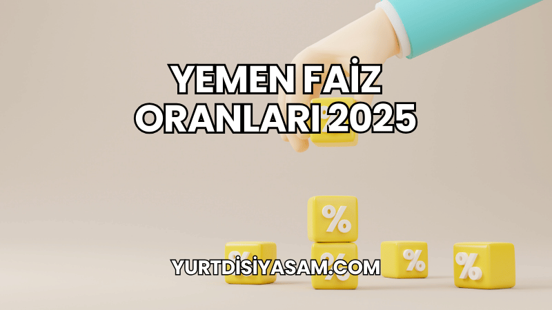 Yemen Faiz Oranları 2025