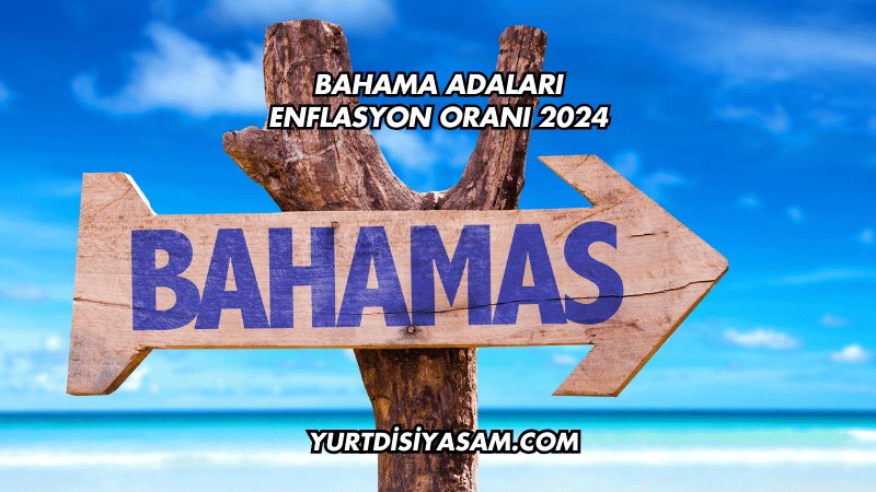 Bahama Adaları Enflasyon Oranı 2024