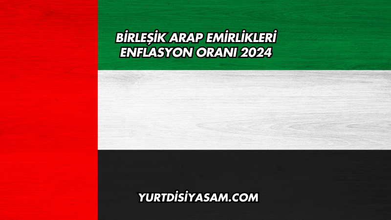 Birleşik Arap Emirlikleri Enflasyon Oranı 2024