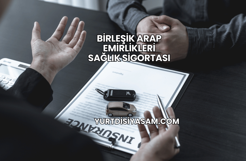 Birleşik Arap Emirlikleri Sağlık Sigortası